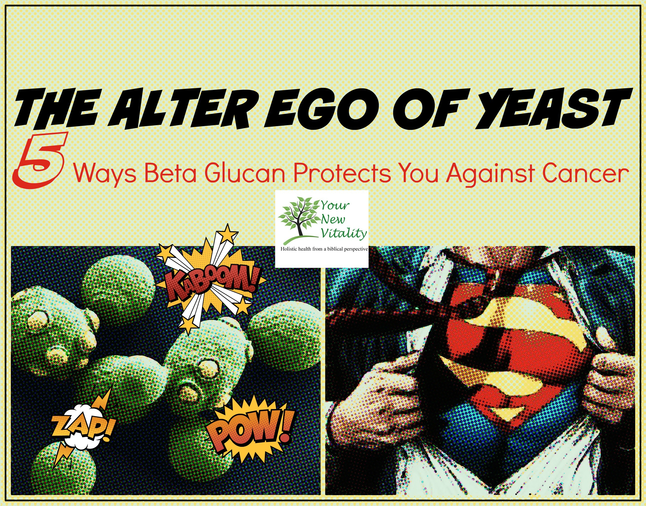 The Alter Ego of Yeast: 5 Ways Beta Glucan Protects You Against Cancer