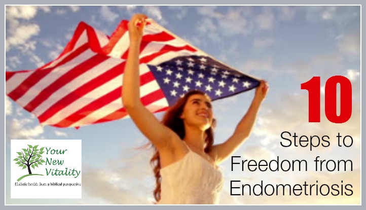 10 Steps to Freedom from Endometriosis